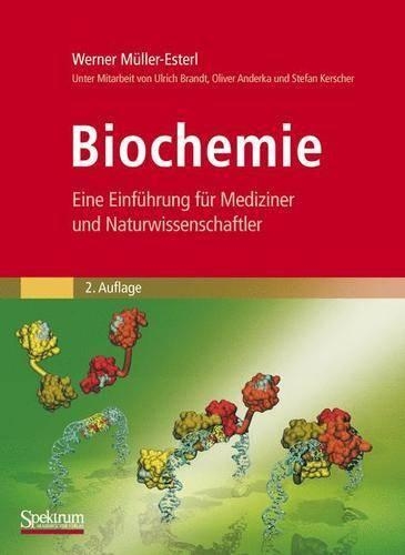 Biochemie: Eine Einfuhrung Fur Mediziner Und Naturwissenschaftler [Unter Mitarbeit Von Ulrich Brandt, Oliver Anderka, Stefan Kerscher, Stefan Kie Und Katrin Ri(Sav Biowissenschaften)