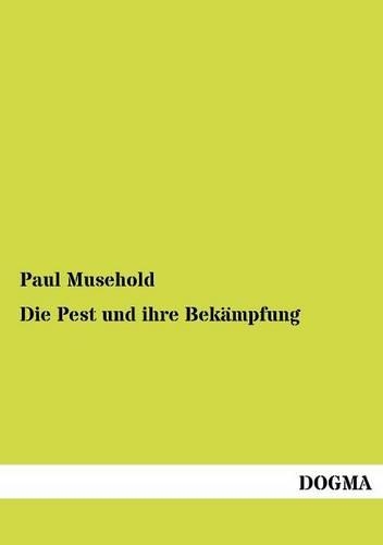 Die Pest und ihre Bekämpfung: (German)
