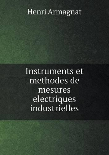 Instruments et methodes de mesures electriques industrielles: (French)