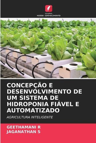 Concepção E Desenvolvimento de Um Sistema de Hidroponia Fiável E Automatizado