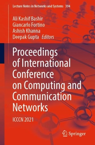 Proceedings of International Conference on Computing and Communication Networks: ICCCN 2021(394 Lecture Notes in Networks and Systems)