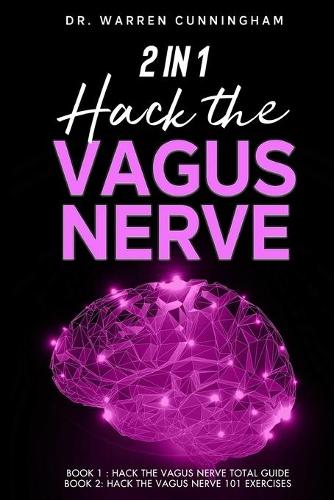 2 in 1 Hack the Vagus Nerve: Total Guide for Beginners + 101 Daily Exercises