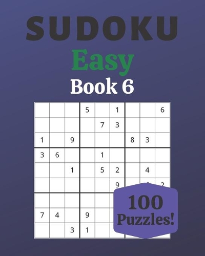 Sudoku Easy Book 6: 100 Sudoku for Adults - Large Print - Easy Difficulty - Solutions at the End - 8'' x 10''