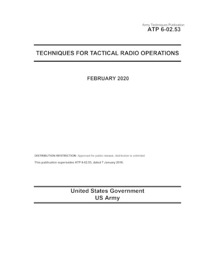 Army Techniques Publication ATP 6-02.53 Techniques for Tactical Radio Operations February 2020