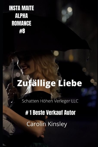 Zufällige Liebe: (8 Insta Maite Alpha Romance)