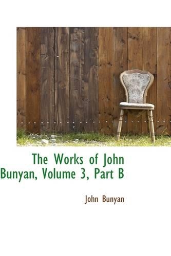 The Works of John Bunyan, Volume 3, Part B: (English)