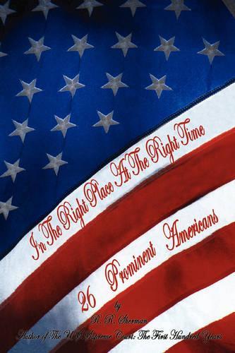 In The Right Place At The Right Time: Twenty-Six Prominent Americans(English)