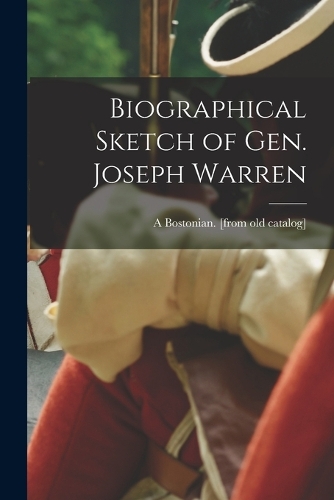 Biographical Sketch of Gen. Joseph Warren