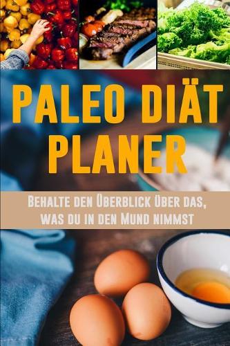 Paleo Diät Planer: Einen Tag nach dem anderen abnehmen Ein täglicher Paleo Essensplaner, um ein besseres Du zu pflegen Schwarz & Gold Paleo Mahlzeit Notizbuch für einf
