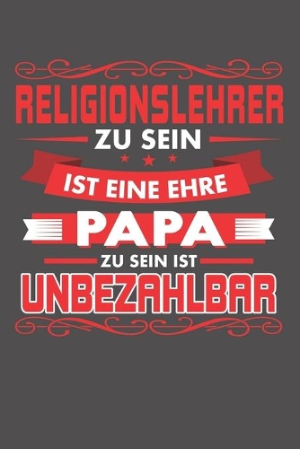 Religionslehrer Zu Sein Ist Eine Ehre - Papa Zu Sein Ist Unbezahlbar