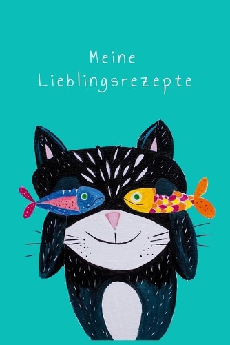 Meine Lieblingsrezepte: Katze mit Fisch I Rezeptbuch für die eigenen Rezepte zum einschreiben DIN A5
