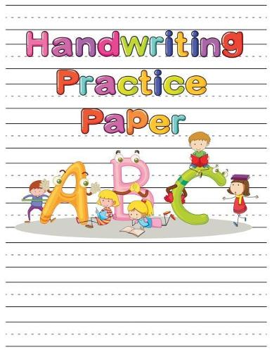 Handwriting Practice Paper: Trace Letters Of The Alphabet and Sight Words (On The Go): Preschool Practice Handwriting Workbook: Pre K, Kindergarten and Kids Ages 3-5 Reading An