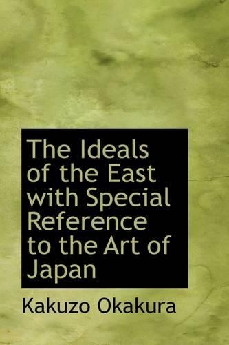 The Ideals of the East with Special Reference to the Art of Japan