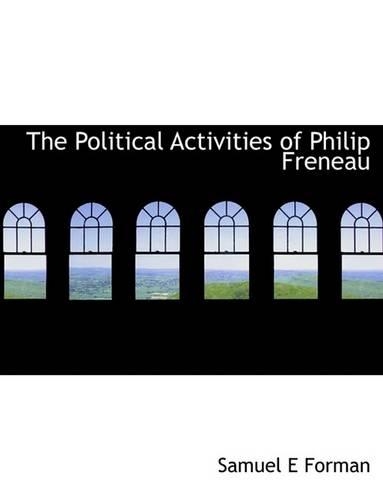 The Political Activities of Philip Freneau: (English)