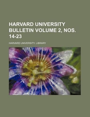 Harvard University Bulletin Volume 2, Nos. 14-23