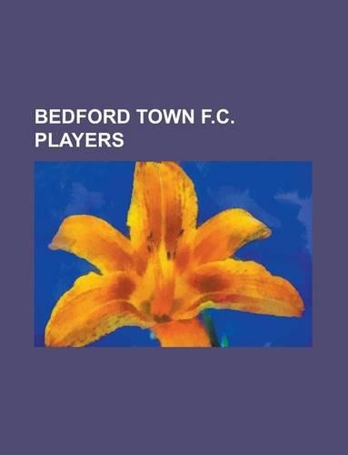 Bedford Town F.C. Players: Tony Battersby, Anthony Elding, Steve Berry, Barry Fry, Stuart Bimson, Paul Fewings, Bill Garner, Tony Hawksworth(English)