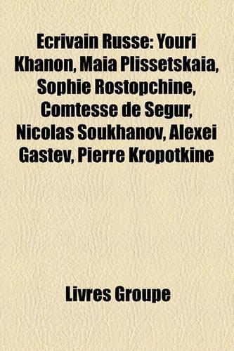 Ecrivain Russe: Auteur Russe de Litterature D'Enfance Et de Jeunesse, Auteur Russe de Roman Policier, Dramaturge Russe, Essayiste Russe(French)