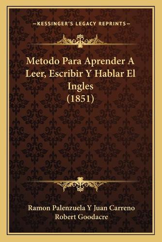 Metodo Para Aprender A Leer, Escribir Y Hablar El Ingles (1851)
