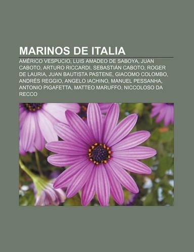 Marinos de Italia: Americo Vespucio, Luis Amadeo de Saboya, Juan Caboto, Arturo Riccardi, Sebastian Caboto, Roger de Lauria(Spanish)