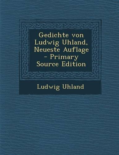 Gedichte Von Ludwig Uhland, Neueste Auflage