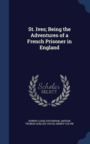 St. Ives; Being the Adventures of a French Prisoner in England