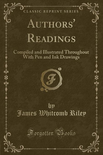 Authors' Readings: Compiled and Illustrated Throughout with Pen and Ink Drawings (Classic Reprint)(English)