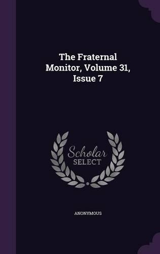 The Fraternal Monitor, Volume 31, Issue 7