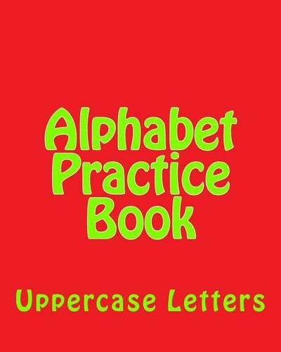 Alphabet Practice Book: Uppercase Letters(Capital Abc's)