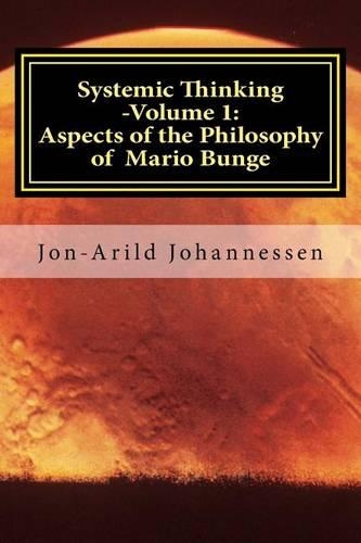 Systemic Thinking -Volume 1: Aspects of the Philosophy of Mario Bunge: Systemic Thinking Series(Systemic Thinking)