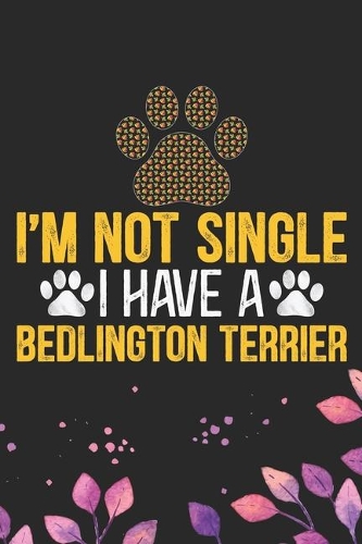 I'm Not Single I Have a Bedlington Terrier