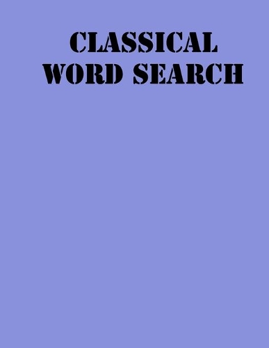 Classical Word Search: large print puzzle book for adults .8,5x11, matte cover, 55 Music Activity Puzzle Book with solution