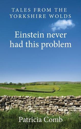Einstein never had this problem: Tales from the Yorkshire Wolds