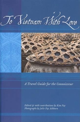 To Vietnam with Love: A Travel Guide for the Connoisseur(To Asia with Love)