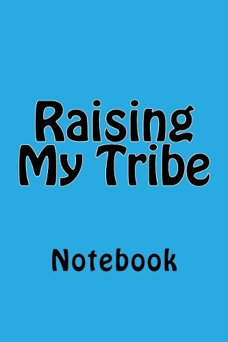 Raising My Tribe
