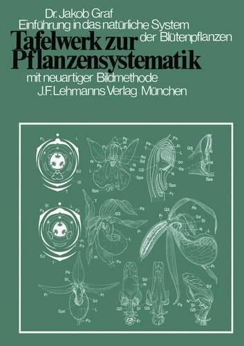 Tafelwerk zur Pflanzensystematik: Einführung in das natürliche System der Blütenpflanzen durch neuartige Bildmethode(German)