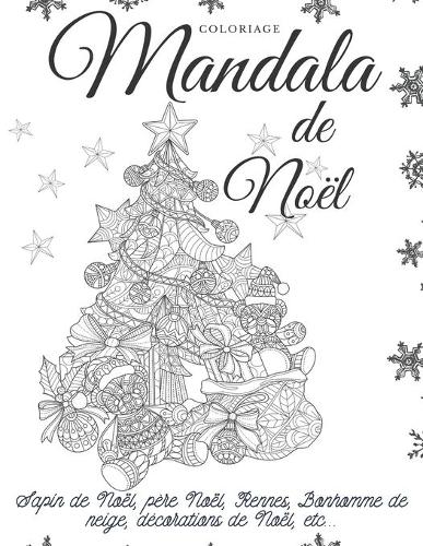 Coloriage Mandala de Noël: Motifs variés pour adultes: sapin de Noël, père Noël, Rennes, Bonhomme de neige, décorations de Noël, etc...