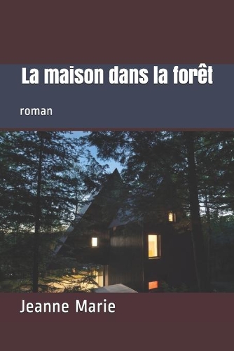 La maison dans la forêt: roman