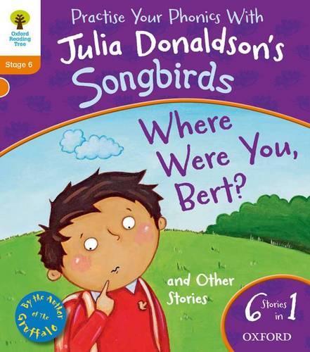 Oxford Reading Tree Songbirds: Level 6: Where Were You Bert and Other Stories: (Oxford Reading Tree Songbirds)