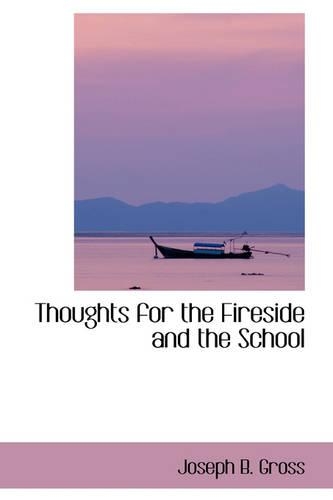 Thoughts for the Fireside and the School: (English)