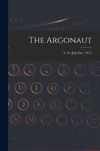 The Argonaut; v. 81 (July-Dec. 1917)