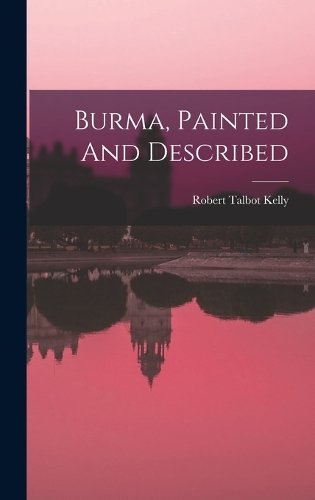 Burma, Painted And Described