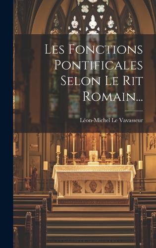 Les Fonctions Pontificales Selon Le Rit Romain...