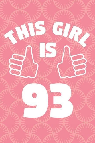 Notebook for 93 Year Old Woman - This Girl Is 93 Years Old - Womens Journal - 93rd Birthday Gift For Women
