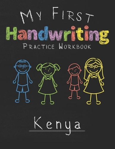My first Handwriting Practice Workbook Kenya: 8.5x11 Composition Writing Paper Notebook for kids in kindergarten primary school I dashed midline I For Pre-K, K-1, K-2, K-3 I Back To School Gift