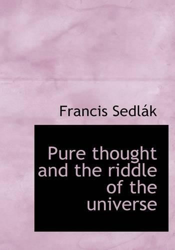 Pure thought and the riddle of the universe