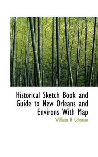 Historical Sketch Book and Guide to New Orleans and Environs with Map: (English)