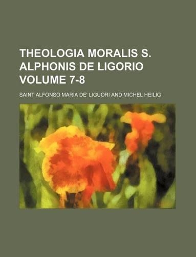 Theologia Moralis S. Alphonis de Ligorio Volume 7-8: (English)