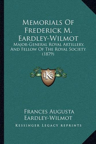 Memorials Of Frederick M. Eardley-Wilmot