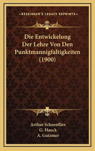 Die Entwickelung Der Lehre Von Den Punktmannigfaltigkeiten (1900)