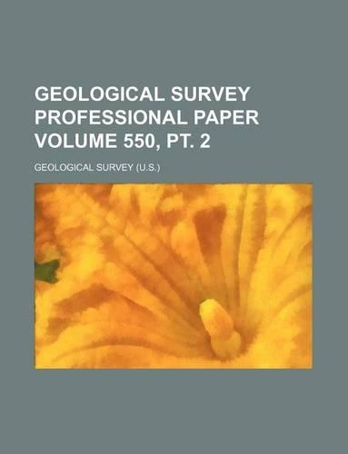 Geological Survey Professional Paper Volume 550, PT. 2
